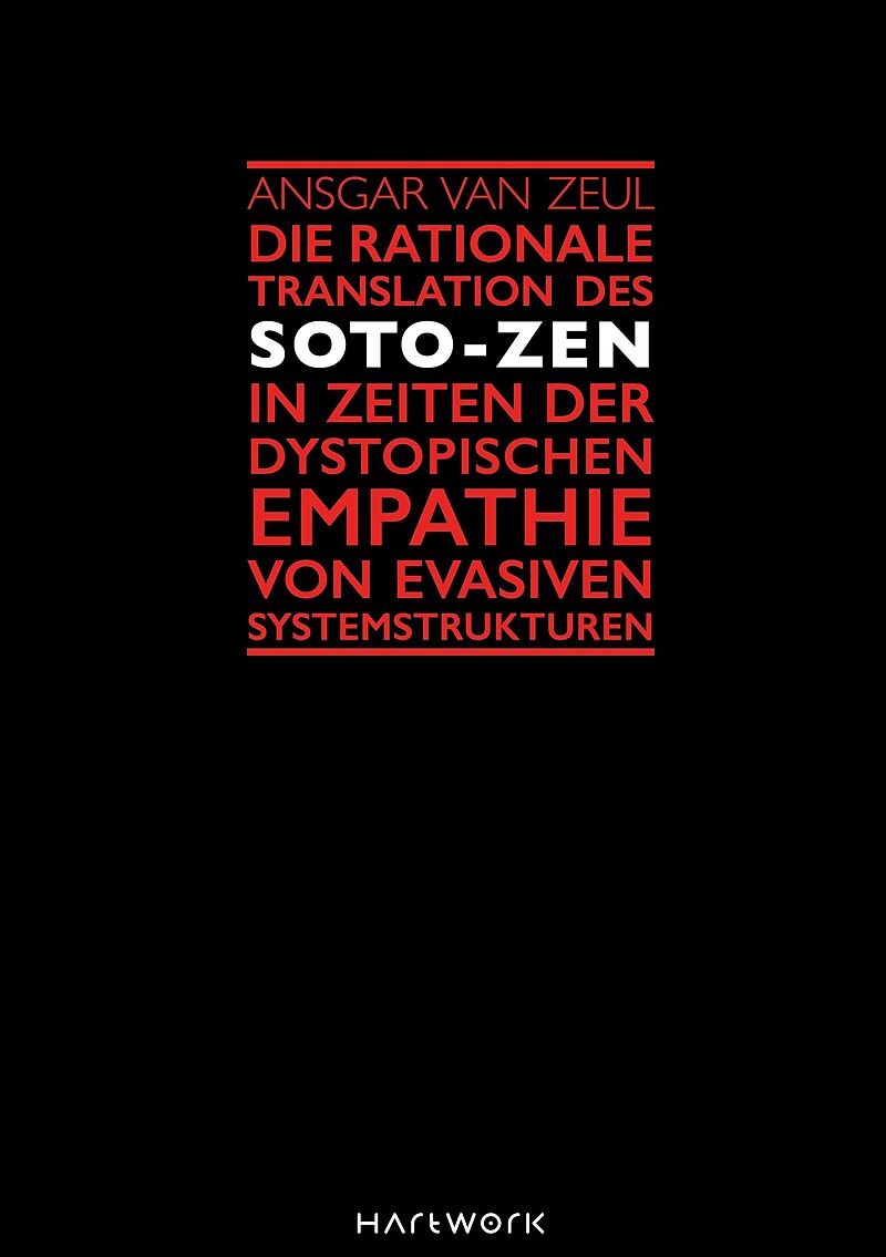 Die rationale Translation des Soto-Zen in Zeiten der dystopischen Empathie von evasiven Systemstrukturen