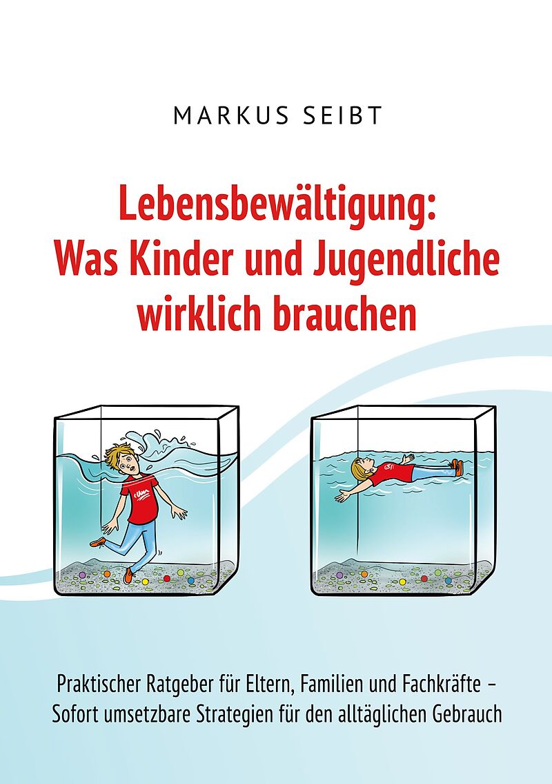 Lebensbewältigung: Was Kinder und Jugendliche wirklich brauchen