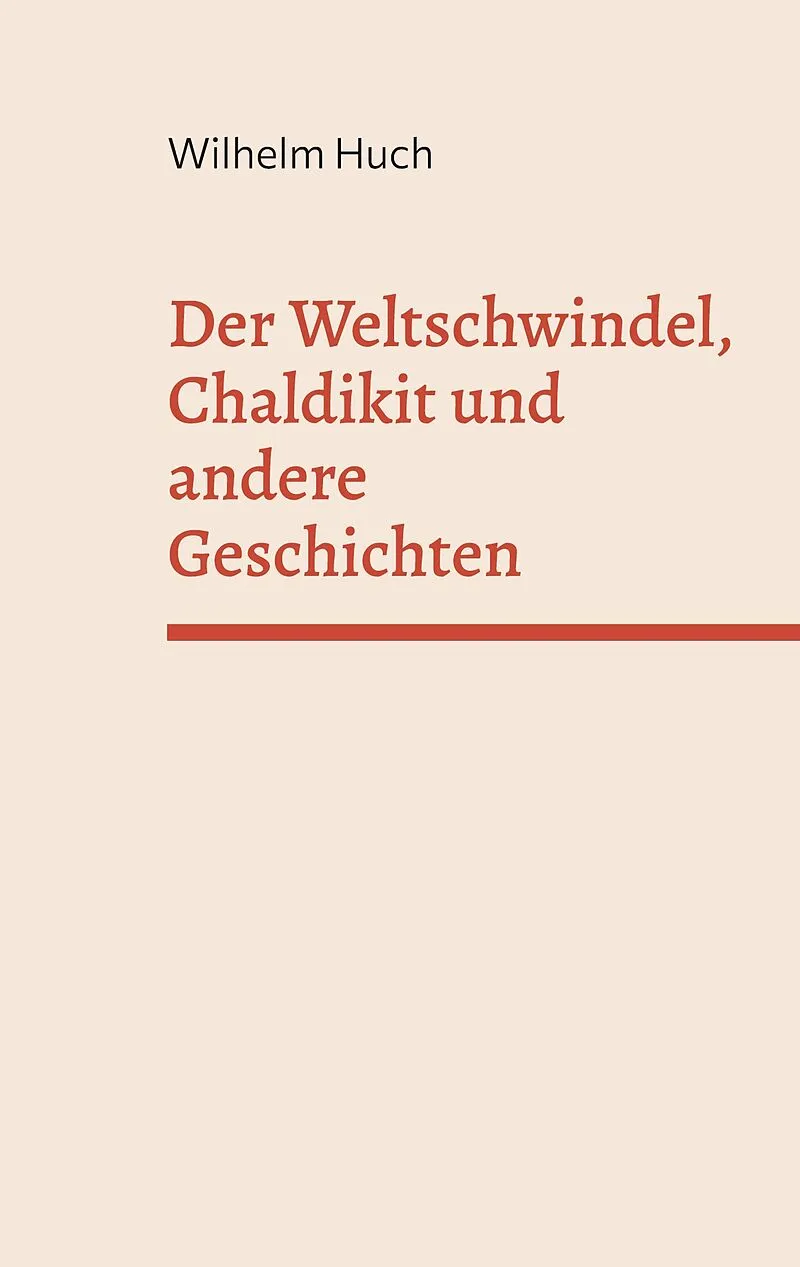 Der Weltschwindel, Chaldikit und andere Geschichten