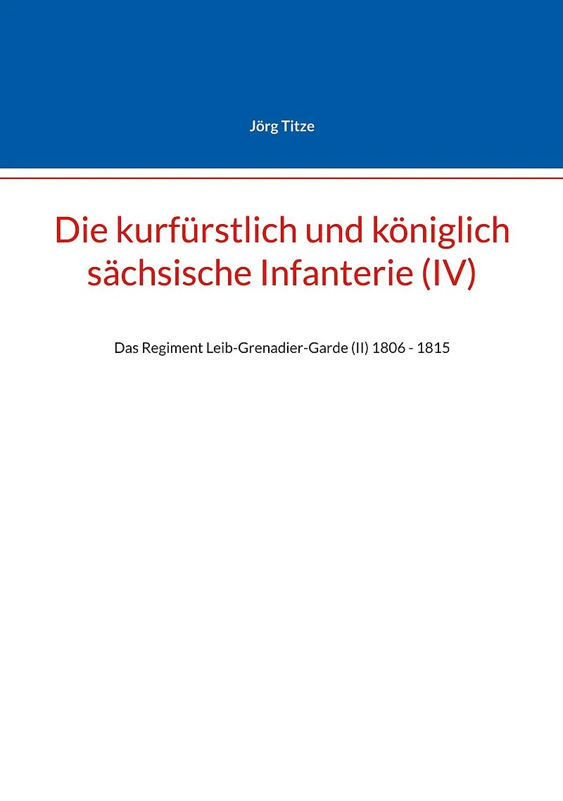 Die kurfürstlich und königlich sächsische Infanterie (IV)