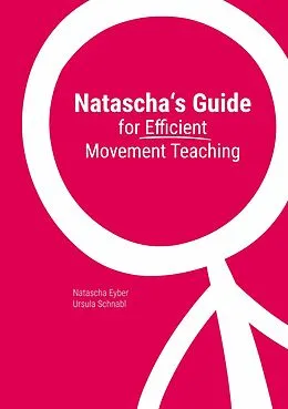 E-Book (epub) Natascha's Guide for Efficient Movement Teaching von Natascha Eyber, Ursula Schnabl
