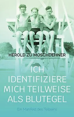 E-Book (epub) Ich identifiziere mich teilweise als Blutegel von Herold Zu Moschdehner