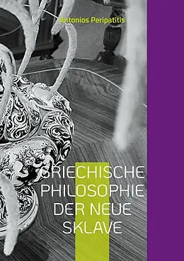 E-Book (epub) Griechische Philosophie Der neue sklave von Antonios Peripatitis