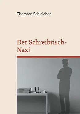 E-Book (epub) Der Schreibtisch-Nazi von Thorsten Schleicher