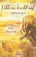 E-Book (epub) Viktoria bricht auf von Viola Marschall
