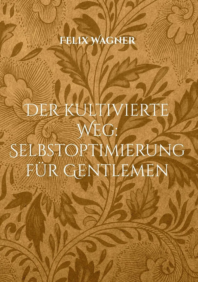 Der kultivierte Weg: Selbstoptimierung für Gentlemen