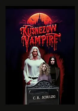 E-Book (epub) Die Kusnezow Vampire von Chris R. Schulzig