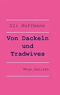 E-Book (epub) Von Dackeln und Tradwives von Uli Hoffmann