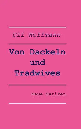 E-Book (epub) Von Dackeln und Tradwives von Uli Hoffmann