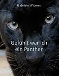 E-Book (epub) Gefühlt war ich ein Panther von Gabriele Wibmer