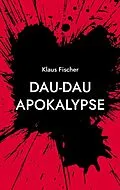 E-Book (epub) Dau-Dau Apokalypse von Klaus Fischer