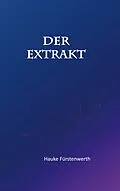 E-Book (epub) Der Extrakt von Hauke Fürstenwerth