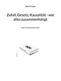 E-Book (epub) Zufall, Gesetz, Kausalität - wie alles zusammenhängt von Peter M. Kaiser