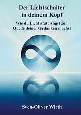E-Book (epub) Der Lichtschalter in deinem Kopf von Sven-Oliver Wirth