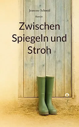 E-Book (epub) Zwischen Spiegeln und Stroh von Jeanette Schmid