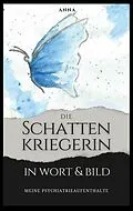 E-Book (epub) Die Schattenkriegerin in Wort und Bild von Anna