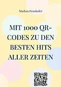 E-Book (epub) Mit 1000 QR-Codes zu den besten Hits aller Zeiten von Markus Penzkofer