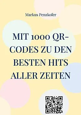 E-Book (epub) Mit 1000 QR-Codes zu den besten Hits aller Zeiten von Markus Penzkofer