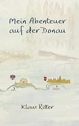 E-Book (epub) Mein Abenteuer auf der Donau von Klaus Ritter