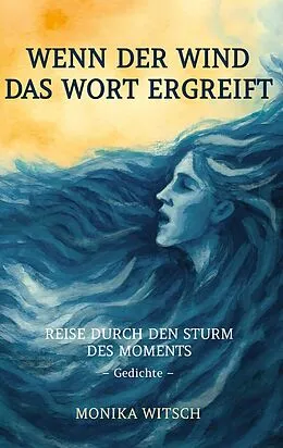 E-Book (epub) Wenn der Wind das Wort ergreift von Monika Witsch