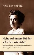 E-Book (epub) Nein, auf unsere Brüder schießen wir nicht! von Rosa Luxemburg