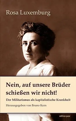 E-Book (epub) Nein, auf unsere Brüder schießen wir nicht! von Rosa Luxemburg
