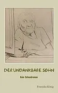 E-Book (epub) Der undankbare Sohn von Franziska König