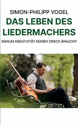 E-Book (epub) Das Leben des Liedermachers von Simon-Philipp Vogel