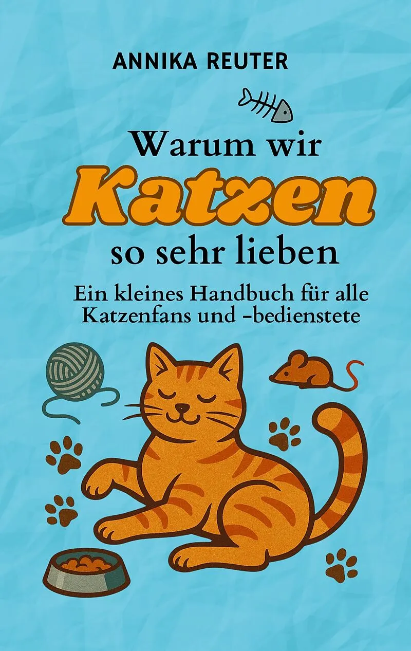 Warum wir Katzen so sehr lieben