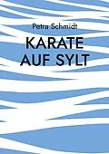 E-Book (epub) Karate auf Sylt von Petra Schmidt