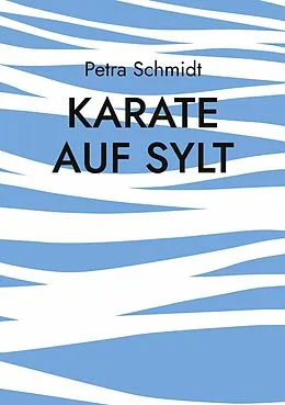 E-Book (epub) Karate auf Sylt von Petra Schmidt