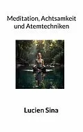 E-Book (epub) Meditation, Achtsamkeit und Atemtechniken von Lucien Sina