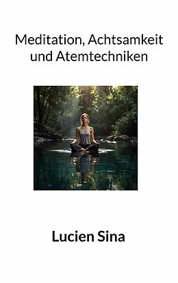 E-Book (epub) Meditation, Achtsamkeit und Atemtechniken von Lucien Sina