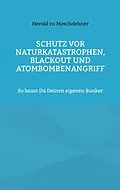 E-Book (epub) Schutz vor Naturkatastrophen, Blackout und Atombombenangriff von Herold Zu Moschdehner