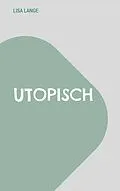 E-Book (epub) Utopisch von Lisa Lange