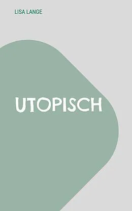 E-Book (epub) Utopisch von Lisa Lange
