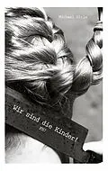 E-Book (epub) Wir sind die Kinder! von Michael Hirle