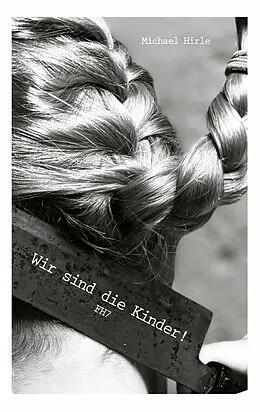 E-Book (epub) Wir sind die Kinder! von Michael Hirle