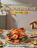 E-Book (epub) Gesund & Lecker aus der Heißluftfritteuse von Anna Keller