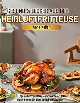 E-Book (epub) Gesund & Lecker aus der Heißluftfritteuse von Anna Keller