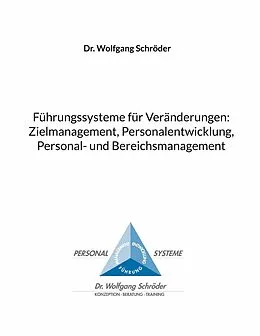 E-Book (epub) Führungssysteme für Veränderungen: Zielmanagement, Personalentwicklung, Personal- und Bereichsmanagement von Wolfgang Schröder