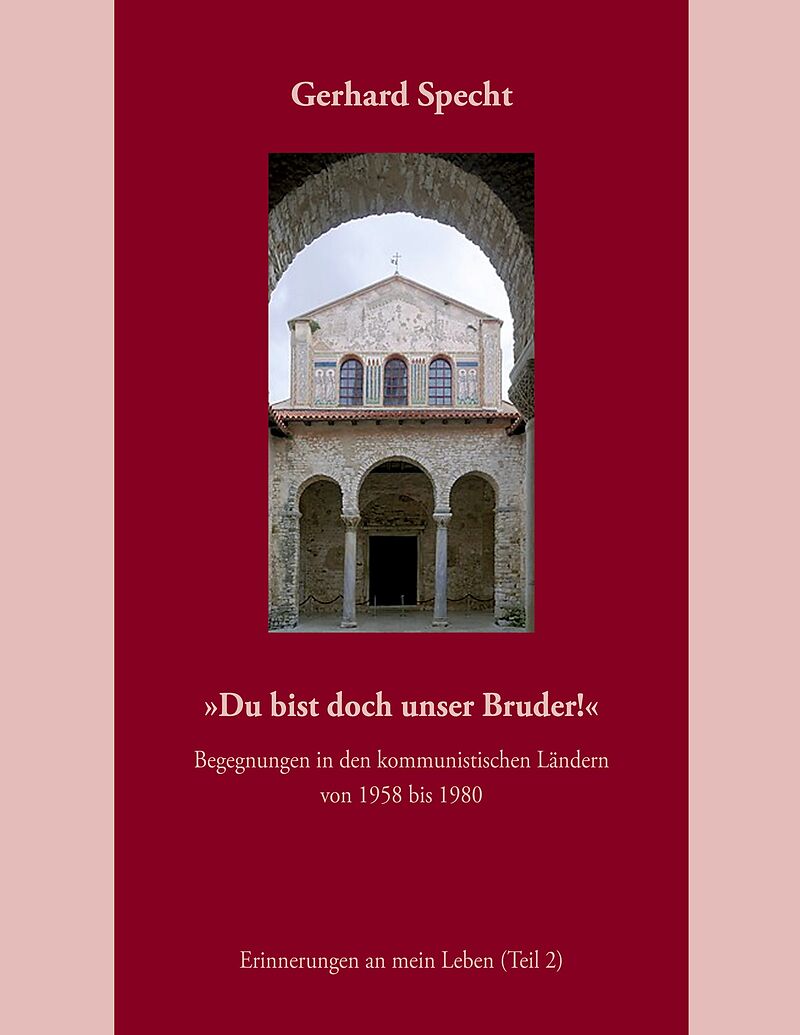»Du bist doch unser Bruder!« Begegnungen in den kommunistischen Ländern von 1958 bis 1980.