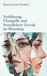 Kartonierter Einband Verführung, Übergriffe und Sexualisierte Gewalt im Horoskop von Hans Gerhard Wicklein