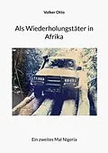 E-Book (epub) Als Wiederholungstäter in Afrika von Volker Otto