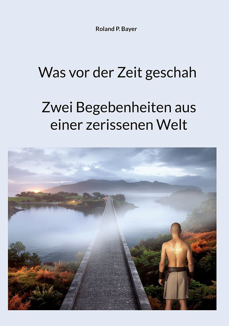 Was vor der Zeit geschah- Zwei Begebenheiten aus einer zerissenen Welt