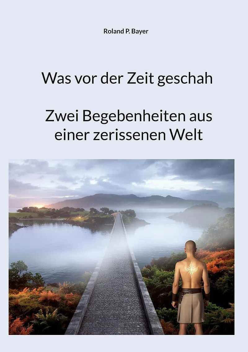 Was vor der Zeit geschah- Zwei Begebenheiten aus einer zerissenen Welt