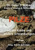 E-Book (epub) 2. Auflage Pilze contra Krebs und andere Erkrankungenn von Peter F. Mayer