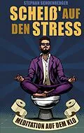 E-Book (epub) Scheiß' auf den Stress von Stephan Schoenberger