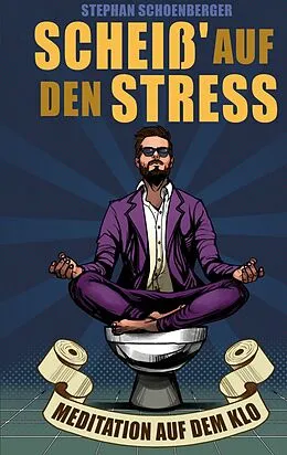 E-Book (epub) Scheiß' auf den Stress von Stephan Schoenberger