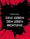 E-Book (epub) Ziele geben dem Leben Richtung von Dietmar Prudix